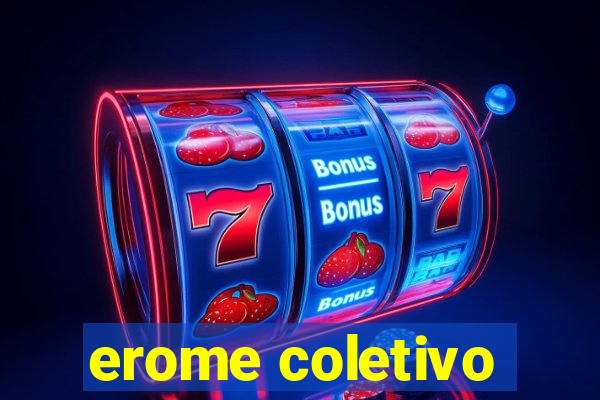 erome coletivo